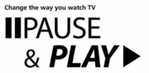 Change the way you watch TV PAUSE & PLAY Logo (EUIPO, 01.08.2007)