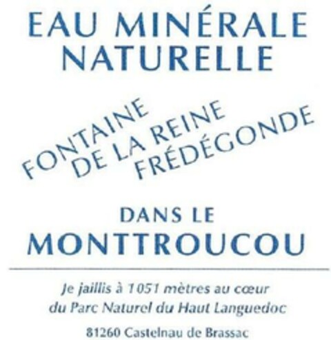 EAU MINÉRALE NATURELLE FONTAINE DE LA REINE FRÉDÉGONDE DANS LE MONTTROUCOU Logo (EUIPO, 26.03.2024)