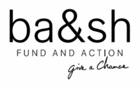 BA&SH FUND AND ACTION GIVE A CHANCE Logo (EUIPO, 24.10.2022)