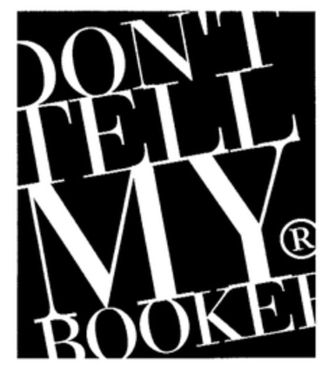 DON'T TELL MY BOOKER Logo (EUIPO, 19.01.2004)