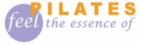 FEEL THE ESSENCE OF PILATES Logo (EUIPO, 28.01.2010)