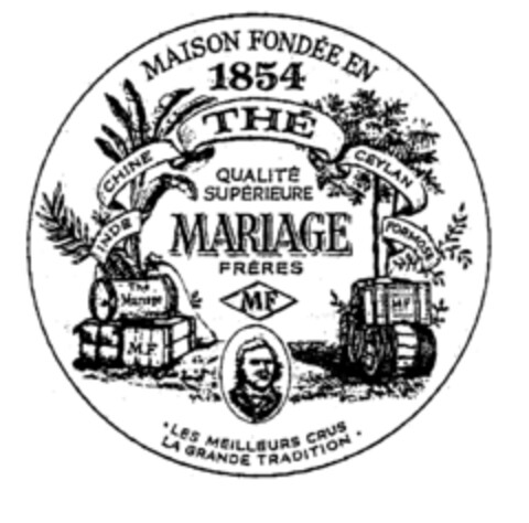 MAISON FONDÉE EN 1854 Thé Mariage MF INDE CHINE THÉ CEYLAN FORMOSE QUALITÉ SUPÉRIEURE MARIAGE FRÉRES MF LES MEILLEURS CRUS LA GRANDE TRADITION. Logo (EUIPO, 02/29/2000)