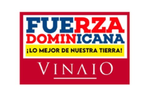 FUERZA DOMINICANA ¡LO MEJOR DE NUESTRA TIERRA! VINAIO Logo (EUIPO, 08/10/2023)