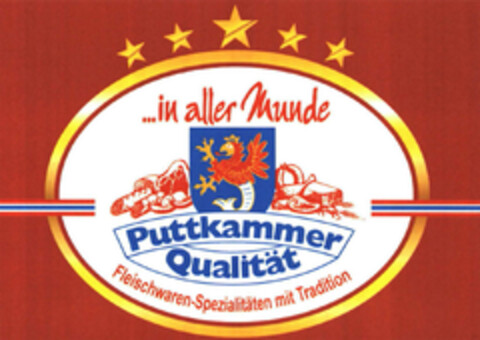 ...in aller Munde Puttkammer Qualität Fleischwaren-Spezialitäten mit Tradition Logo (EUIPO, 11/28/2011)