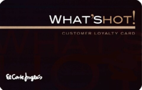 WHAT'SHOT! CUSTOMER LOYALTY CARD EL CORTE INGLES Logo (EUIPO, 23.07.2010)