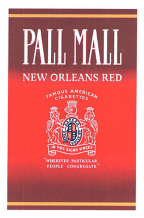 PALL MALL NEW ORLEANS RED FAMOUS AMERICAN CIGARETTES "WHEREVER PARTICULAR PEOPLE CONGREGATE" Logo (EUIPO, 05.02.2004)