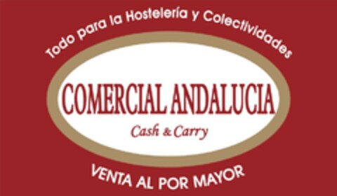 Todo para la Hostelería y Colectividades COMERCIAL ANDALUCIA Cash & Carry VENTA AL POR MAYOR Logo (EUIPO, 25.09.2004)