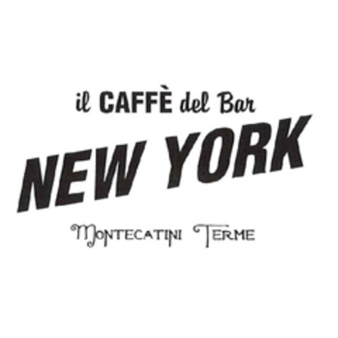 IL CAFFE' DEL BAR NEW YORK MONTECATINI TERME Logo (EUIPO, 21.09.2009)