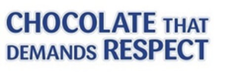 CHOCOLATE THAT DEMANDS RESPECT Logo (EUIPO, 03/11/2014)