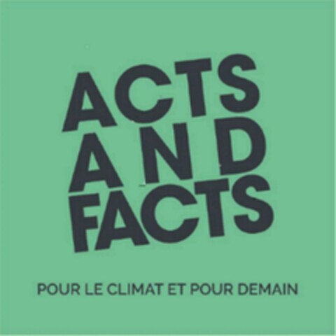 ACTS AND FACTS POUR LE CLIMAT ET POUR DEMAIN Logo (EUIPO, 29.07.2019)