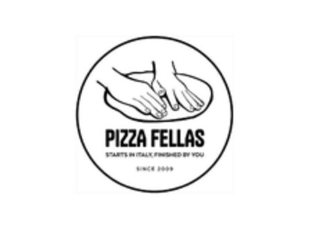 PIZZA FELLAS STARTS IN ITALY , FINISHED BY YOU SINCE 2009 Logo (EUIPO, 18.08.2023)