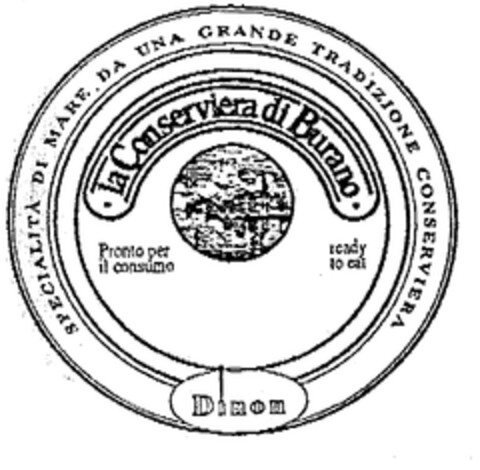 La Conserviera di Burano SPECIALITÀ DI MARE DA UNA GRANDE TRADIZIONE CONSERVIERA Dinon Logo (EUIPO, 25.11.1999)