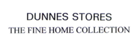 DUNNES STORES THE FINE HOME COLLECTION Logo (EUIPO, 12.11.2002)