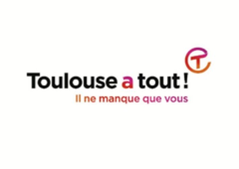 Toulouse a tout! Il ne manque que vous Logo (EUIPO, 12.04.2017)