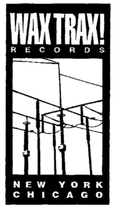 WAX TRAX! RECORDS NEW YORK CHICAGO Logo (EUIPO, 26.09.1997)