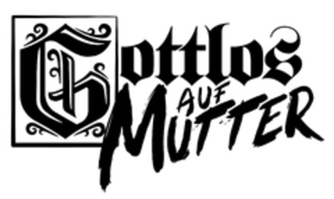 Gottlos AUF MUTTER Logo (EUIPO, 16.01.2024)