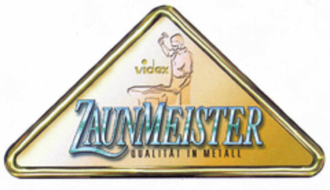 ZAUNMEISTER QUALITÄT IN METALL videx Logo (EUIPO, 26.02.2001)