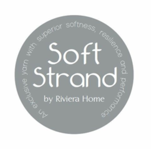 SOFT STRAND by Riviera Home An exclusive yarn with superior softness, resilience and performance Logo (EUIPO, 05.09.2019)