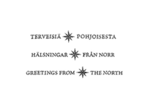 TERVEISIÄ POHJOISESTA HÄLSNINGAR FRÅN NORR GREETINGS FROM THE NORTH Logo (EUIPO, 21.12.2004)