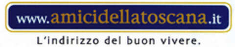 www.amicidellatoscana.it L'indirizzo del buon vivere. Logo (EUIPO, 07.12.2000)