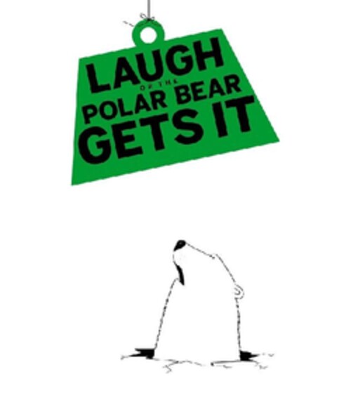 LAUGH OR THE POLAR BEAR GETS IT Logo (EUIPO, 15.06.2011)