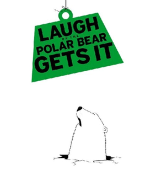 LAUGH OR THE POLAR BEAR GETS IT Logo (EUIPO, 06/15/2011)