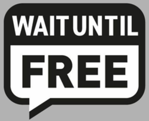 WAIT UNTIL FREE Logo (EUIPO, 22.11.2021)