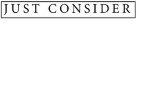 JUST CONSIDER Logo (EUIPO, 11.03.2010)