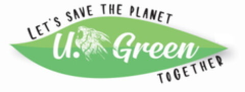 U.GREEN LET'S SAVE THE PLANET TOGETHER Logo (EUIPO, 03/03/2021)