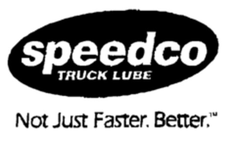 speedco TRUCK LUBE Not Just Faster. Better. Logo (EUIPO, 07.09.2000)