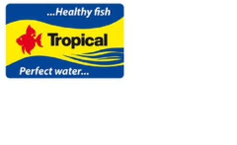 Tropical ...Healthy fish Perfect water... Logo (EUIPO, 04/12/2010)