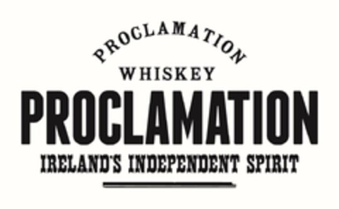 PROCLAMATION WHISKEY PROCLAMATION IRELAND'S INDEPENDENT SPIRIT Logo (EUIPO, 07.09.2023)