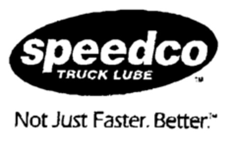 speedco TRUCK LUBE Not Just Faster. Better. Logo (EUIPO, 07.09.2000)