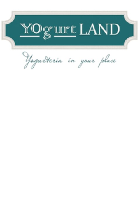 YOGURT LAND jogurteria in your place Logo (EUIPO, 12.07.2012)