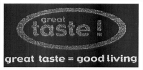 great taste ! great taste = good living Logo (EUIPO, 04/30/2004)