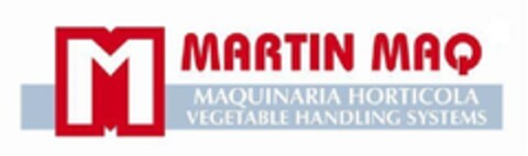 M MARTIN MAQ MAQUINARIA HORTÍCOLA VEGETABLE HANDLING SYSTEMS Logo (EUIPO, 11.04.2011)