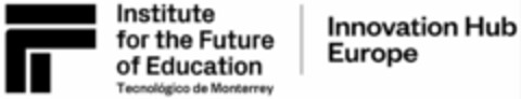 Institute for the Future of Education Tecnológico de Monterrey Innovation Hub Europe Logo (EUIPO, 12.01.2023)