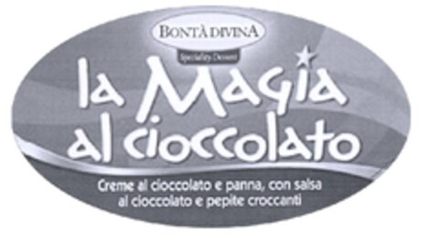 BONTÀ DIVINA  Speciality Dessert  la Magia al cioccolato  Creme al cioccolato e panna, con salsa al cioccolato e pepite croccanti Logo (EUIPO, 08/03/2009)