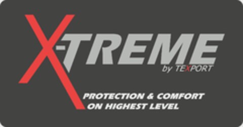 X-TREME by TEXPORT
PROTECTION & COMFORT ON HIGHEST LEVEL Logo (EUIPO, 11.03.2010)