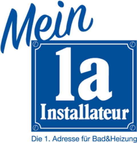 Mein 1a Installateur Die 1. Adresse für Bad&Heizung Logo (EUIPO, 03/17/2016)