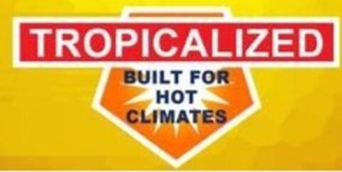 TROPICALIZED BUILT FOR HOT CLIMATES Logo (EUIPO, 08/09/2007)
