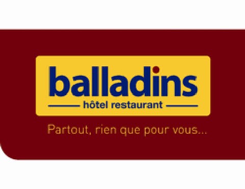 BALLADINS HÔTEL RESTAURANT - PARTOUT, RIEN QUE POUR VOUS... Logo (EUIPO, 04/04/2012)