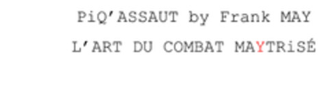 piq'assaut by frank may l'art du combat maytrisé Logo (EUIPO, 16.01.2018)