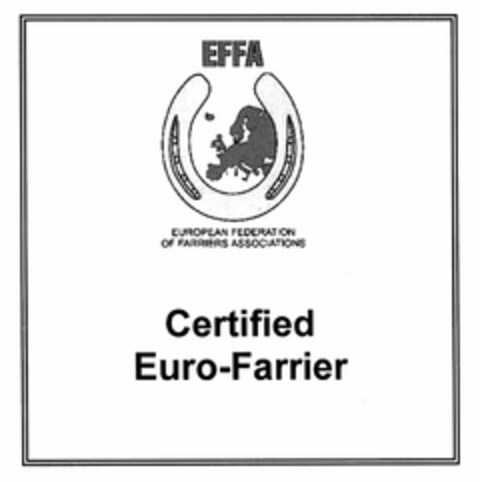 EUROPEAN FEDERATION OF FARRIERS ASSOCIATIONS EFFA Certified Euro-Farrier Logo (EUIPO, 04/02/2009)