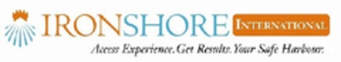 IRONSHORE INTERNATIONAL.  ACCESS EXPERIENCE. GET RESULTS. YOUR SAFE HARBOUR. Logo (EUIPO, 20.08.2013)