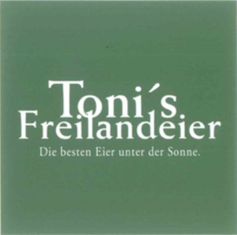 Toni's Freilandeier - Die besten Eier unter der Sonne Logo (EUIPO, 01/29/2014)