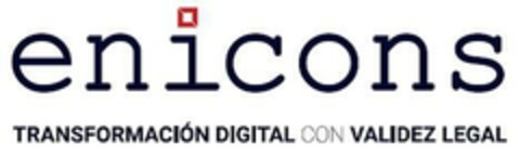 ENICONS TRANSFORMACIÓN DIGITAL CON VALIDEZ LEGAL Logo (EUIPO, 01.08.2016)