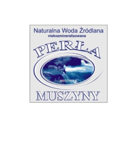 PERŁA MUSZYNY, NATURALNA WODA ŹRÓDLANA NISKOZMINERALIZOWANA, MUSZYNA II Logo (EUIPO, 07/07/2010)