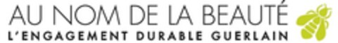 AU NOM DE LA BEAUTÉ L'ENGAGEMENT DURABLE GUERLAIN Logo (EUIPO, 21.07.2014)