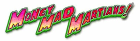 MONEY MAD MARTIANS! Logo (EUIPO, 10.06.2015)